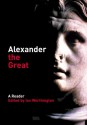 Alexander the Great: A Reader - Ian Worthington