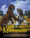 Prehistoric Mammals (National Geographic) - Alan Turner, Mauricio Anton, Richard L. Cifelli