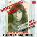 Something Fierce: Memoirs of a Revolutionary Daughter - Carmen Aguirre