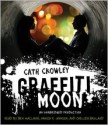 Graffiti Moon - Cath Crowley, Ben Maclaine, Hamish R. Johnson, Chelsea Bruland