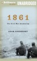 1861: The Civil War Awakening - Adam Goodheart, Jonathan Davis