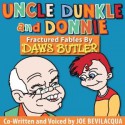 Uncle Dunkle and Donnie - Daws Butler, Pedro Pablo Sacristan, Joe Bevilacqua