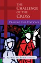 The Challenge of the Cross: Praying the Stations - Alfred McBride