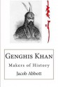 Genghis Khan: Makers of History - Jacob Abbott