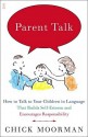 Parent Talk: How to Talk to Your Children in Language That Builds Self-Esteem and Encourages Responsibility - Chick Moorman