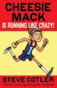 Cheesie Mack Is Running like Crazy! - Steve Cotler, Douglas Holgate