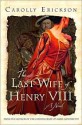 The Last Wife of Henry VIII - Carolly Erickson