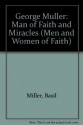 George Muller: Man of Faith and Miracles (The Men and Women of Faith Series) - Basil Miller, Lloyd James