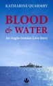 Blood and Water An Anglo-Iranian Love Story - Katharine Quarmby