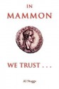 In Mammon We Trust . . . - Al Staggs