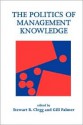 The Politics of Management Knowledge - Gill Palmer, Stewart R. Clegg, Sydney MacArthur