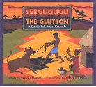 Sebgugugu the Glutton: A Bantu Tale from Rwanda - Verna Aardema, Nancy L. Clouse