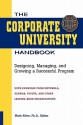 The Corporate University Handbook: Designing, Managing, and Growing a Successful Program - Mark Allen, Ph. D. Mark Allen