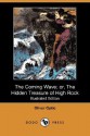 The Coming Wave; Or, the Hidden Treasure of High Rock (Illustrated Edition) (Dodo Press) - Oliver Optic