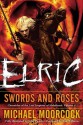 Elric: Swords and Roses - Michael Moorcock