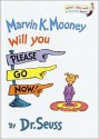 Marvin K. Mooney Will You Please Go Now! - Dr. Seuss