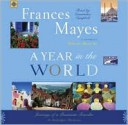 A Year in the World: Journeys of a Passionate Traveler - Frances Mayes, Cassandra Campbell