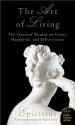 The Art of Living: The Classical Mannual on Virtue, Happiness, and Effectiveness - Epictetus, Sharon Lebell