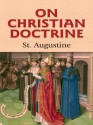 On Christian Doctrine (Dover Philosophical Classics) - Augustine of Hippo, J. F. Shaw