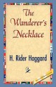 The Wanderer's Necklace - H. Rider Haggard