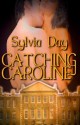 Catching Caroline - Sylvia Day