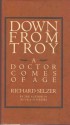 Down from Troy: A Doctor Comes of Age - Richard Selzer