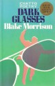 Dark Glasses - Blake Morrison