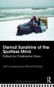 Eternal Sunshine of the Spotless Mind (Philosophers on Film) - Christopher Grau