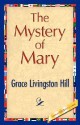 The Mystery of Mary - Livingston Hill Grace Livingston Hill