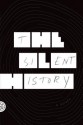 The Silent History: A Novel - Eli Horowitz, Matthew Derby, Kevin Moffett