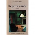 Regardez-moi - Anita Brookner