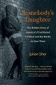 Somebody's Daughter: The Hidden Story of America's Prostituted Children and the Battle to Save Them - Julian Sher