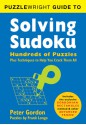 Puzzlewright Guide to Solving Sudoku: Hundreds of Puzzles Plus Techniques to Help You Crack Them All - Peter Gordon, Frank Longo