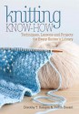 Knitting Know-How: Techniques, Lessons and Projects for Every Knitter's Library - Dorothy T Ratigan, Judith Durant