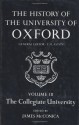 The History of the University of Oxford: Volume III: The Collegiate University - James McConica