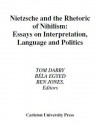 Nietzsche and the Rhetoric of Nihilism: Essays on Interpretation, Language and Politics - Tom Darby, Bela Egyed, Ben Jones