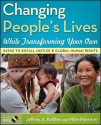 Changing People's Lives While Transforming Your Own: Paths to Social Justice and Global Human Rights [With DVD] - Jeffrey A. Kottler, Mike Marriner