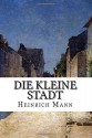 Die kleine Stadt - Heinrich Mann