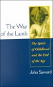 The Way of the Lamb: The Spirit of Childhood and the End of the Age - John Saward