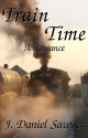 Train Time - J. Daniel Sawyer