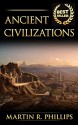 Ancient Civilizations: Discover the Ancient Secrets of Greece, Egypt, and Rome (Ancient Civilizations, Ancient History, Greek History, Egyptian History, Roman History) - Martin R. Phillips, Ancient Civilizations