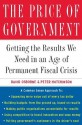 The Price of Government: Getting the Results We Need in an Age of Permanent Fiscal Crisis - David Osborne, Peter Hutchinson