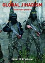 Global Jihadism: Theory and Practice - Jarret Brachman