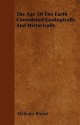 The Age of the Earth Considered Geologically and Historically - William Rhind