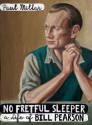 No Fretful Sleeper: A Life of Bill Pearson - Paul Millar