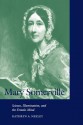 Mary Somerville: Science, Illumination, and the Female Mind - Kathryn A. Neeley, Mary Somerville, Sally Gregory Kohlstedt, David M. Knight