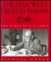 Man Who Created Narnia - Michael Coren