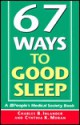 67 Ways to Good Sleep: People's Medical Society Book - Charles B. Inlander, Cynthia K. Moran