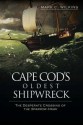 Cape Cod's Oldest Shipwreck: The Desperate Crossing of the Sparrow-Hawk - Mark C. Wilkins