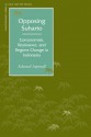 Opposing Suharto: Compromise, Resistance, and Regime Change in Indonesia - Edward Aspinall